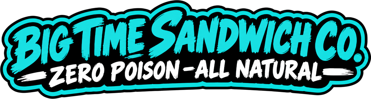 Big Time Sandwich Co.: Zero Poison, All Natural